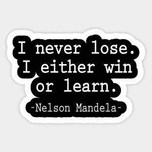 I never lose I either win or learn Sticker